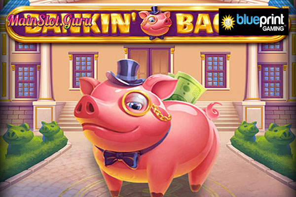 Main Gratis Slot Demo Bankin Bacon Blueprint Gaming