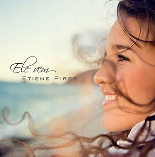 Etiene Pires Ele Vem 2011 CD: Etiene Pires   Ele Vem 2011