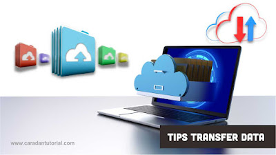 Tips transfer data di cloud storage