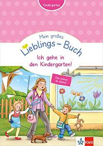 Klett Mein großes Lieblings-Buch Ich gehe in den Kindergarten! - Kindergarten ab 3: Zählen, ordnen, unterscheiden, erkennen und zuordnen (Mein Lieblings-Block)