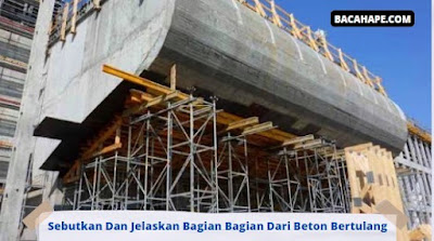 Sebutkan Dan Jelaskan Bagian Bagian Dari Beton Bertulang