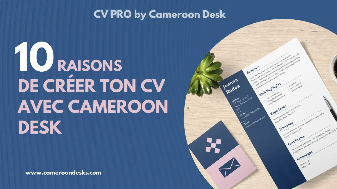 10 raisons pour lesquelles vous devez créer votre CV chez Cameroon Desk