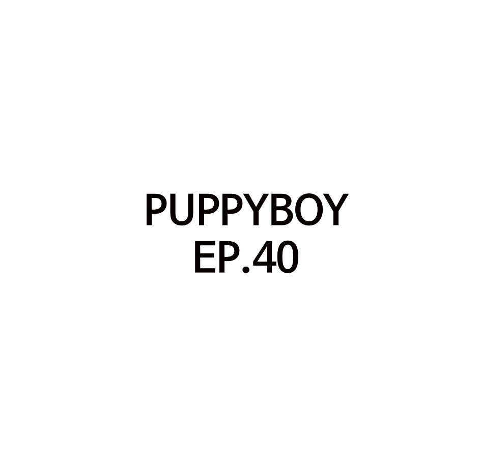 PUPPYBOY Ep.40