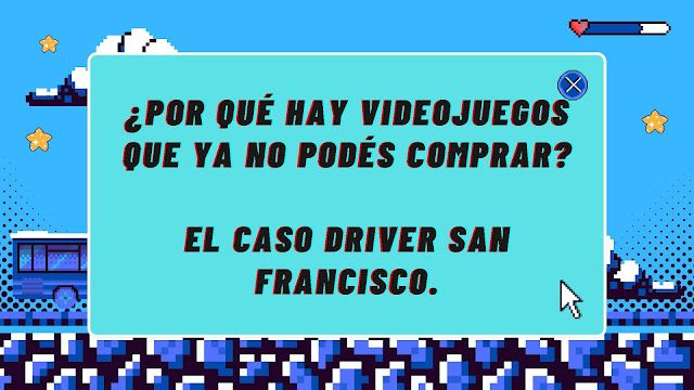 ¿Por qué hay videojuegos que ya no podés comprar? El caso Driver San Francisco.