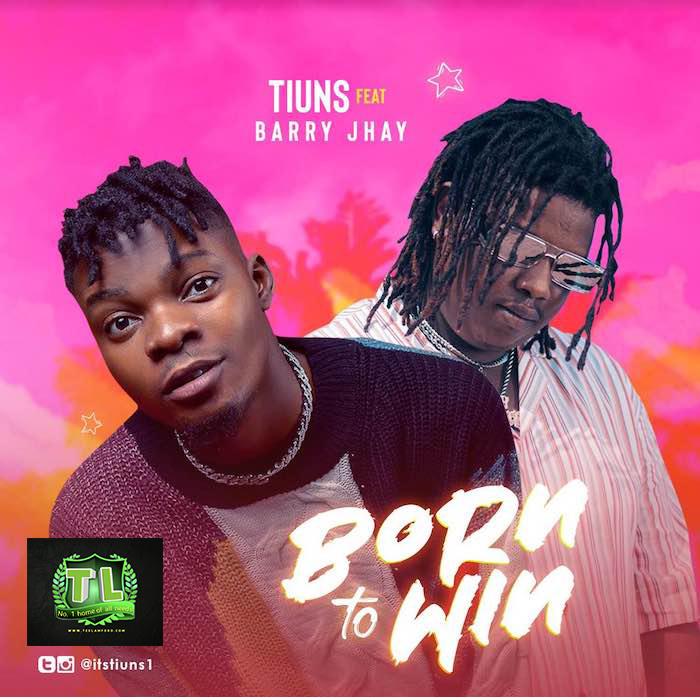 Tiuns-Born-To-Win-Ft-Barry-Jhay-mp3-download-Teelamford