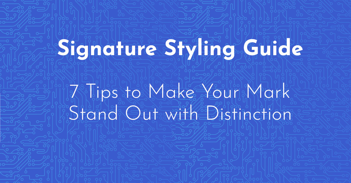 Signature Tips: Creating a Distinct and Stylish Personal Mark