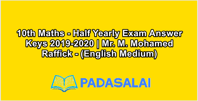 10th Maths - Half Yearly Exam Answer Keys 2019-2020 | Mr. M. Mohamed Raffick - (English Medium)