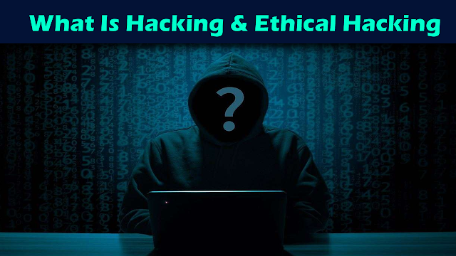 What In Hacking, What Is Ethical Hacking In Hindi