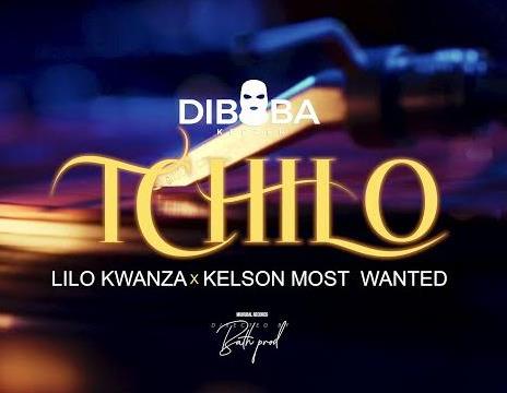 Diboba, Lilo Kwanza & Kelson Most Wanted – Tchilo