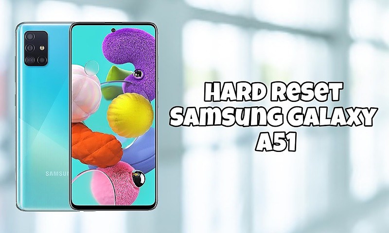 Hard Reset Samsung Galaxy A51