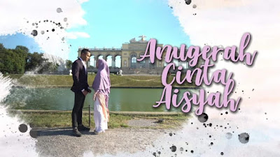 Sinopsis Drama Anugerah Cinta Aisyah (Idris Khan, Ruhainies & PU Rizz)