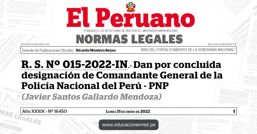 R. S. Nº 015-2022-IN.- Dan por concluida designación de Comandante General de la Policía Nacional del Perú (Javier Santos Gallardo Mendoza)