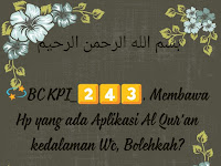 243. Membawa Hp yang ada Aplikasi Al Qur'an kedalaman Wc, Bolehkah?*