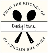 From the Kitchen of Darby Hawley