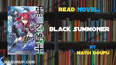 Read Novel Black Summoner by Mayoi Doufu Full Episode