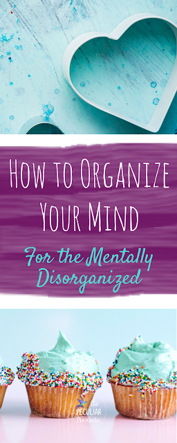 How to Organize Your Mind (For the Mentally Disorganized) | #mentalhealth #selfcare #organize 