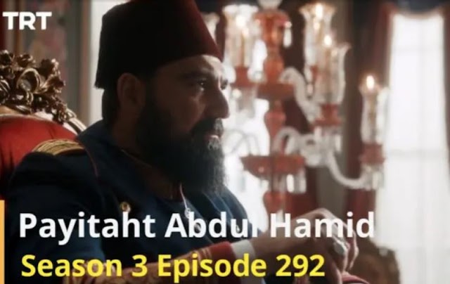 Payitaht Sultan Abdul Hamid Episode 292 Urdu dubbed by PTV