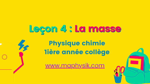 Leçon 4 : La masse | Phyique chimie | 1 Année Colège