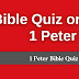 Bible Quiz on 1 peter: Test Your Bible Knowledge With This 1 Peter Bible Quiz