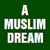 A Muslim dream, what is yours?
