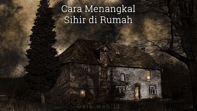 Cara Menangkal Sihir di Rumah