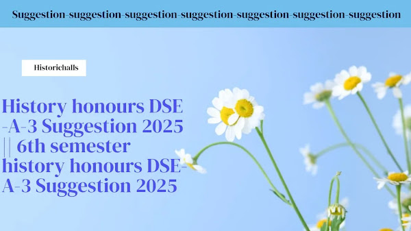 History honours DSE-A-3 Suggestion 2025 || 6th semester history honours DSE-A-3 Suggestion 2025