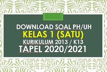 Soal Penilaian Harian (PH) Kelas 1 Kurikulum 2013 / K13 Tapel 2020/2021