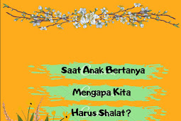 Anak bertanya "mengapa harus sholat?"