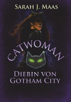 Bücherblog. Rezension. Buchcover. Catwoman - Diebin von Gotham City von Sarah J. Maas. Jugendbuch. Fantasy. dtv.