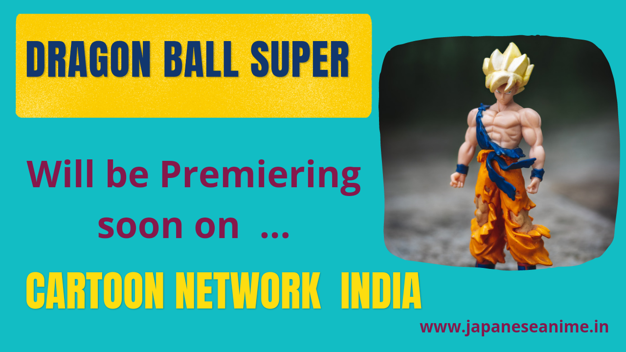 Dragon Ball Super will Premiere on Cartoon Network India from 20th May 2022