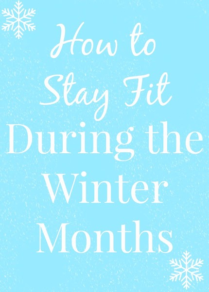 How to Stay Fit During the Winter Months