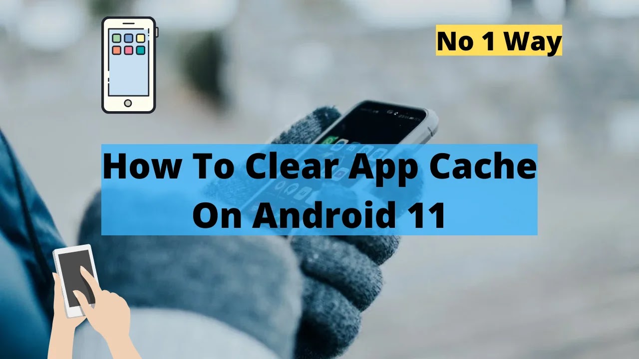 How To Clear App Cache On Android 11