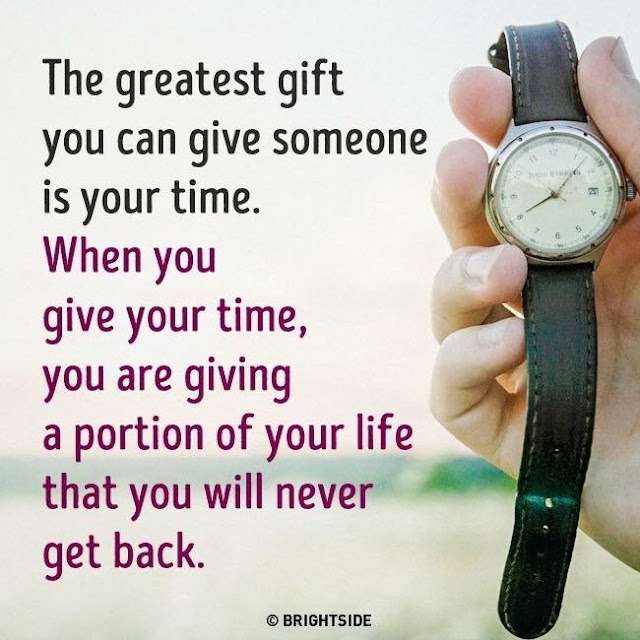 The greatest gift you can give someone is your time. When you give your time you are giving a portion of your life that you will never get back. quote about time love