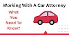 Working With A Car Attorney: What You Need To Know