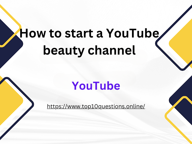How to start a YouTube beauty channel