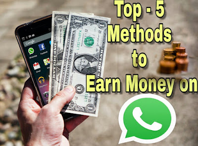 Top 5 Methods to Make Money on Whatsapp in 2019