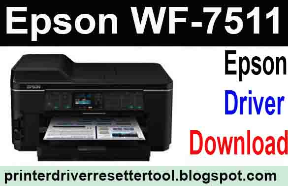 Epson WorkForce WF-7511 Resetter Tools Free Download 2021