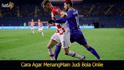 Cara Agar MenangMain Judi Bola Online