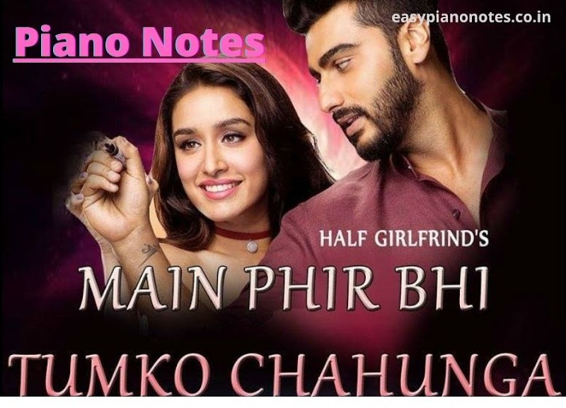 Mai Phir Bhi Tumko Chahunga | Piano Notes | Half Girlfriend