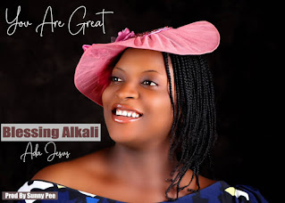 You Are Great By Blessing Alkali video lyrics
