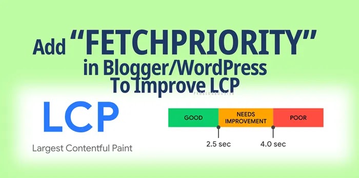 Enhance LCP in Blogger/WordPress with fetchpriority. Boost performance and user experience for your website.