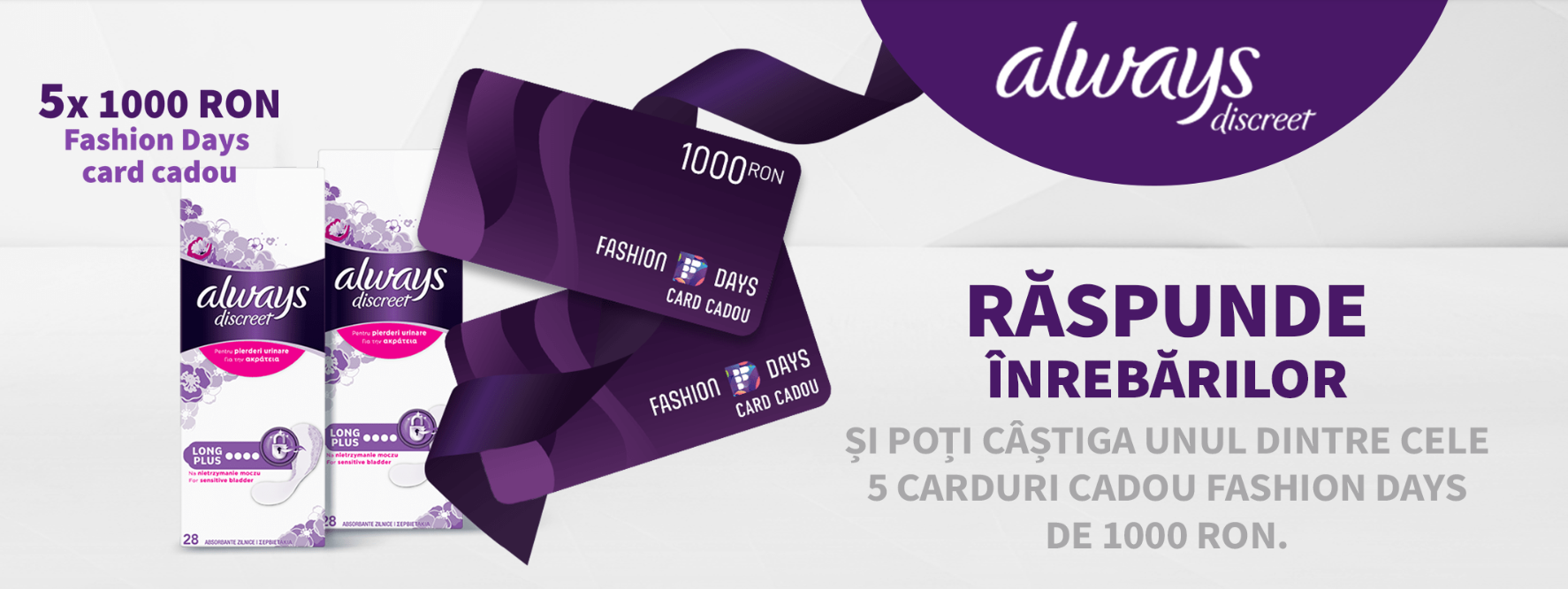 Concurs Always Discreet - Castiga un card cadou in valoare de 1000 RON pe Fashion Days - castiga.net