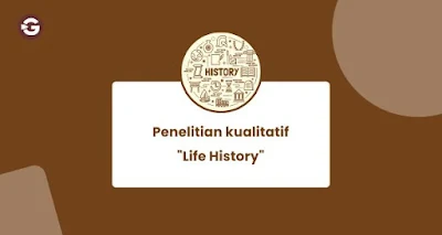 Penelitian kualitatif "Life History"