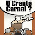 Existe Mesmo O Crente Carnal? - Ernest Reisinger