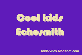 Cool Kids - Echosmith Lyrics