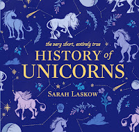 Image: The Very Short, Entirely True History of Unicorns | Hardcover: 96 pages | by Sarah Laskow (Author), Sam Beck (Illustrator). Publisher: Penguin Workshop; Illustrated edition (August 13, 2019)