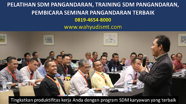 PELATIHAN SDM PANGANDARAN, TRAINING SDM PANGANDARAN, PEMBICARA SEMINAR PANGANDARAN, MOTIVATOR PANGANDARAN, JASA MOTIVATOR PANGANDARAN, TRAINING MOTIVASI PANGANDARAN, PELATIHAN LEADERSHIP PANGANDARAN   