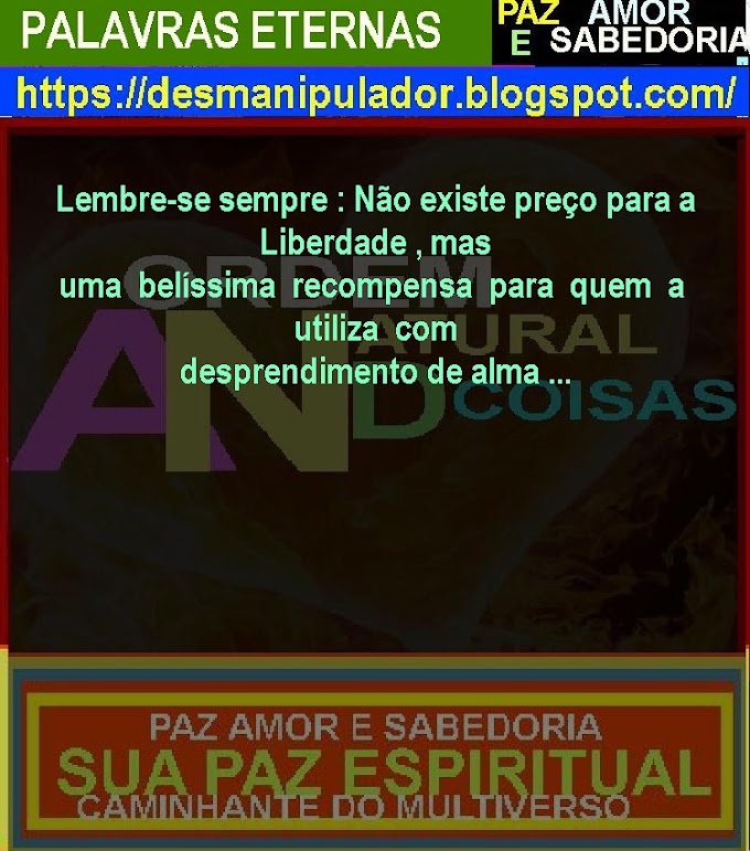  PALAVRAS PARA A ETERNIDADE-07:06 02/05/2022-BOM DIA BOA TARDE BOA NOITE  COM MUITO AMOR PAZ E SABEDORIA