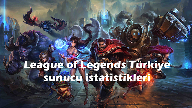 League of Legends Türkiye sunucu istatistikleri 