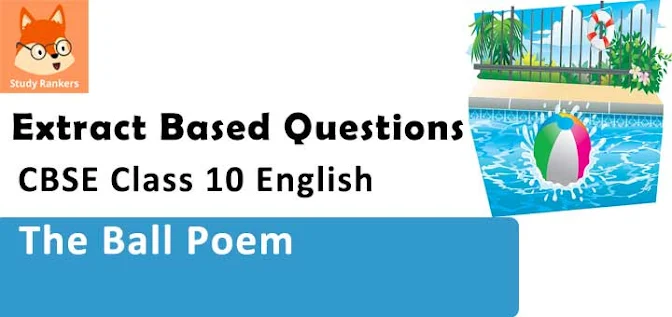 Extract Based Question for The Ball Poem Class 10 English First Flight with Solutions